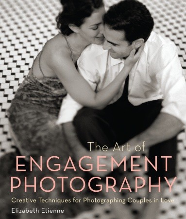 книга The Art of Engagement Фото: Creative Techniques for Photographing Couples in Love, автор: Elizabeth Etienne